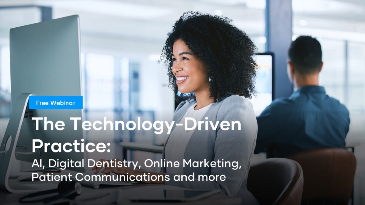 The Technology-Driven Practice: AI, Digital Dentistry, Online Marketing, Patient Communications and More